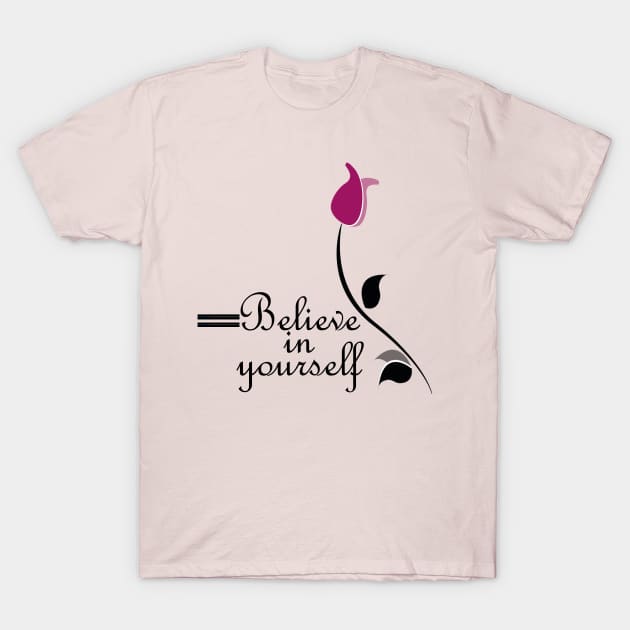 Belive in yourself motivation everyday tshirt for women men and kids T-Shirt by DODG99